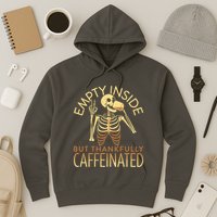 Empty Inside But Thankfully Caffeinated Hoodie