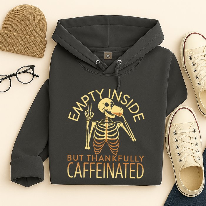 Empty Inside But Thankfully Caffeinated Hoodie