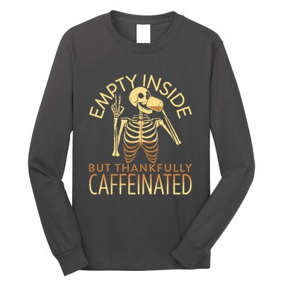 Empty Inside But Thankfully Caffeinated Long Sleeve Shirt