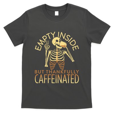 Empty Inside But Thankfully Caffeinated T-Shirt