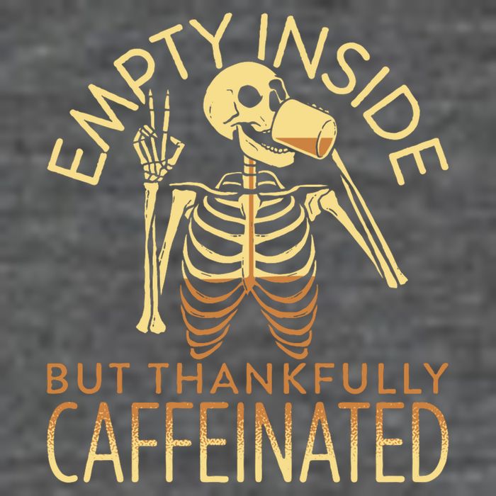 Empty Inside But Thankfully Caffeinated Button