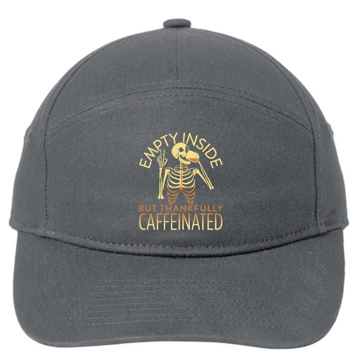 Empty Inside But Thankfully Caffeinated 7-Panel Snapback Hat