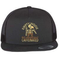 Empty Inside But Thankfully Caffeinated Flatbill Hat