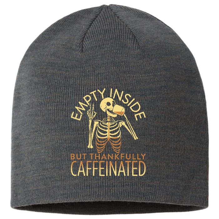 Empty Inside But Thankfully Caffeinated Sustainable Beanie