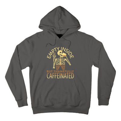 Empty Inside But Thankfully Caffeinated Tall Hoodie