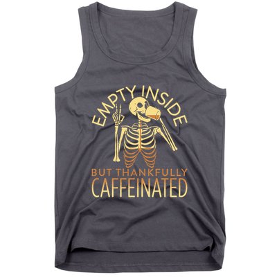 Empty Inside But Thankfully Caffeinated Tank Top