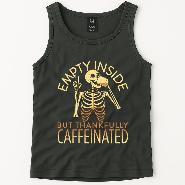 Empty Inside But Thankfully Caffeinated Tank Top