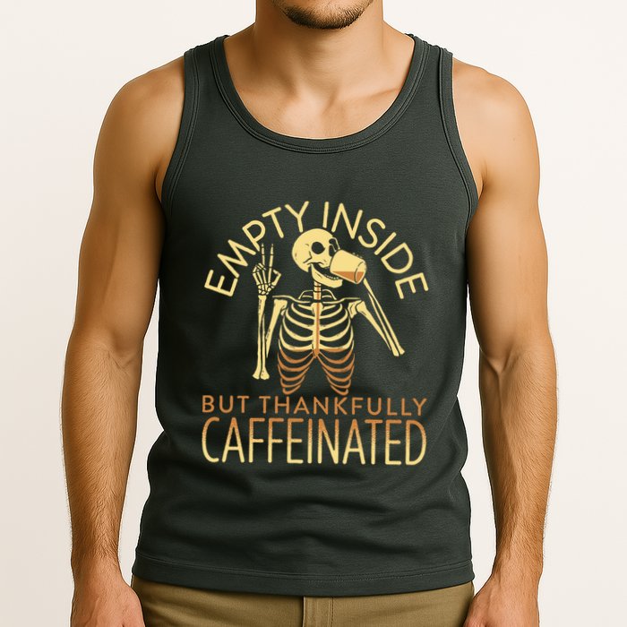 Empty Inside But Thankfully Caffeinated Tank Top