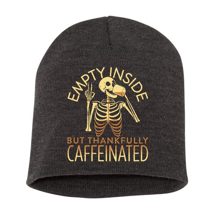 Empty Inside But Thankfully Caffeinated Short Acrylic Beanie