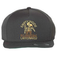 Empty Inside But Thankfully Caffeinated Wool Snapback Cap