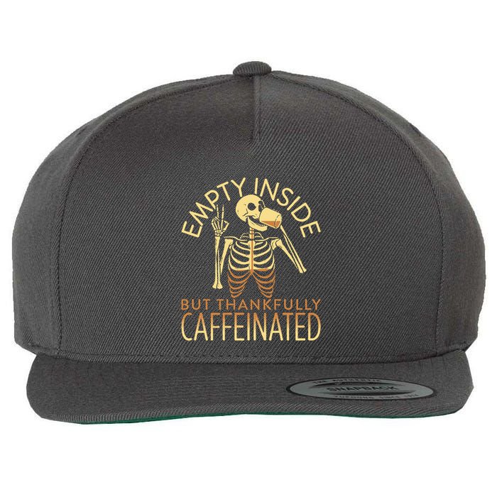 Empty Inside But Thankfully Caffeinated Wool Snapback Cap