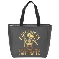 Empty Inside But Thankfully Caffeinated Zip Tote Bag