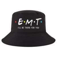 Emt I'll Be There For You Funny Ems Paramedic Cool Comfort Performance Bucket Hat