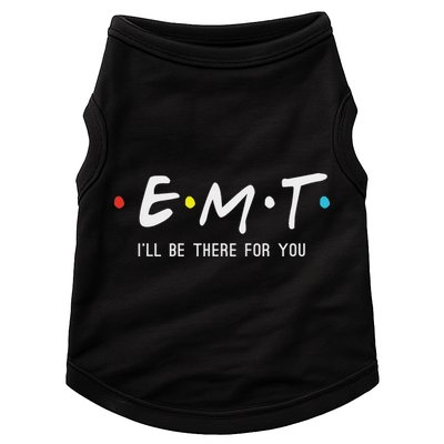 Emt I'll Be There For You Funny Ems Paramedic Doggie Tank
