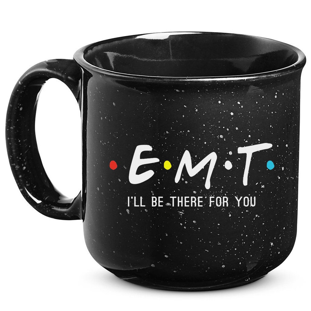 Emt I'll Be There For You Funny Ems Paramedic 15oz Campfire Ceramic Mug