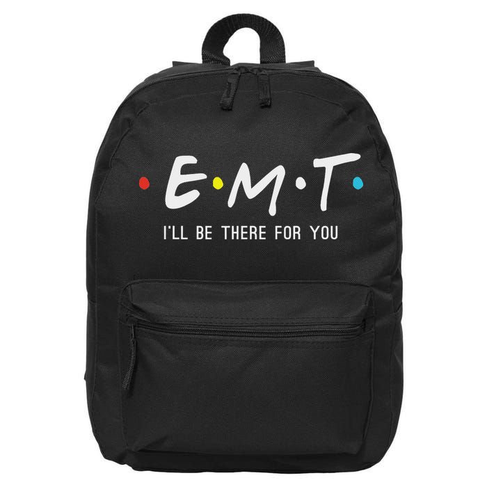Emt I'll Be There For You Funny Ems Paramedic 16 in Basic Backpack