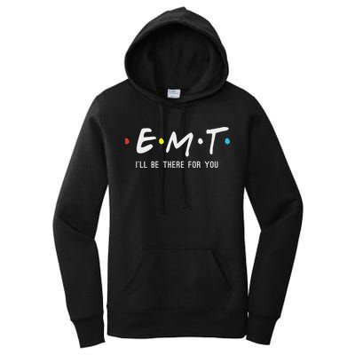 Emt I'll Be There For You Funny Ems Paramedic Women's Pullover Hoodie