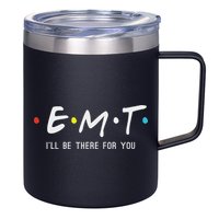 Emt I'll Be There For You Funny Ems Paramedic 12oz Stainless Steel Coffee Mug