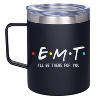 Emt I'll Be There For You Funny Ems Paramedic 12oz Stainless Steel Coffee Mug