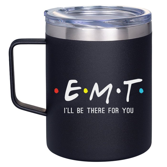 Emt I'll Be There For You Funny Ems Paramedic 12oz Stainless Steel Coffee Mug
