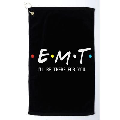 Emt I'll Be There For You Funny Ems Paramedic Golf Towel