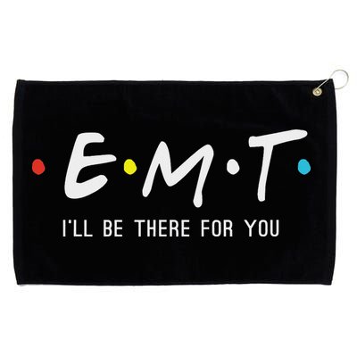 Emt I'll Be There For You Funny Ems Paramedic Grommeted Golf Towel