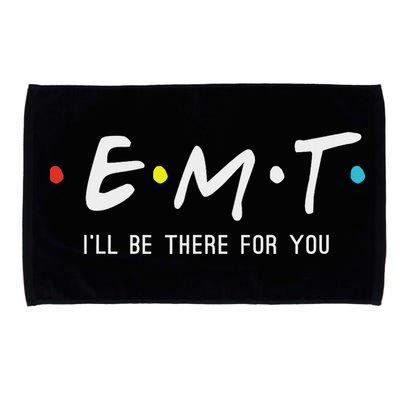 Emt I'll Be There For You Funny Ems Paramedic Microfiber Hand Towel