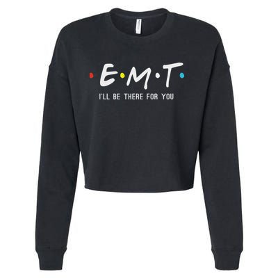 Emt I'll Be There For You Funny Ems Paramedic Cropped Pullover Crew