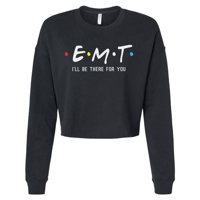 Emt I'll Be There For You Funny Ems Paramedic Cropped Pullover Crew
