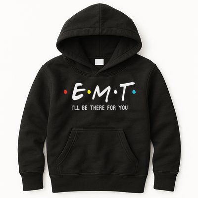 Emt I'll Be There For You Funny Ems Paramedic Kids Hoodie