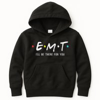 Emt I'll Be There For You Funny Ems Paramedic Kids Hoodie