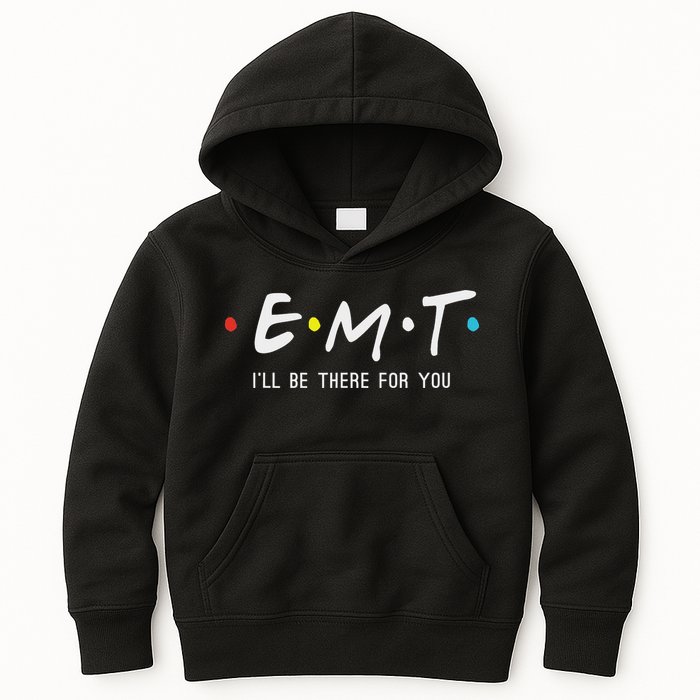 Emt I'll Be There For You Funny Ems Paramedic Kids Hoodie