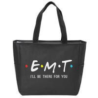 Emt I'll Be There For You Funny Ems Paramedic Zip Tote Bag