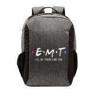 Emt I'll Be There For You Funny Ems Paramedic Vector Backpack