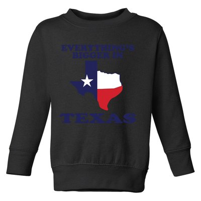 EVERYTHING IS BIGGER IN TEXAS Funny Toddler Sweatshirt