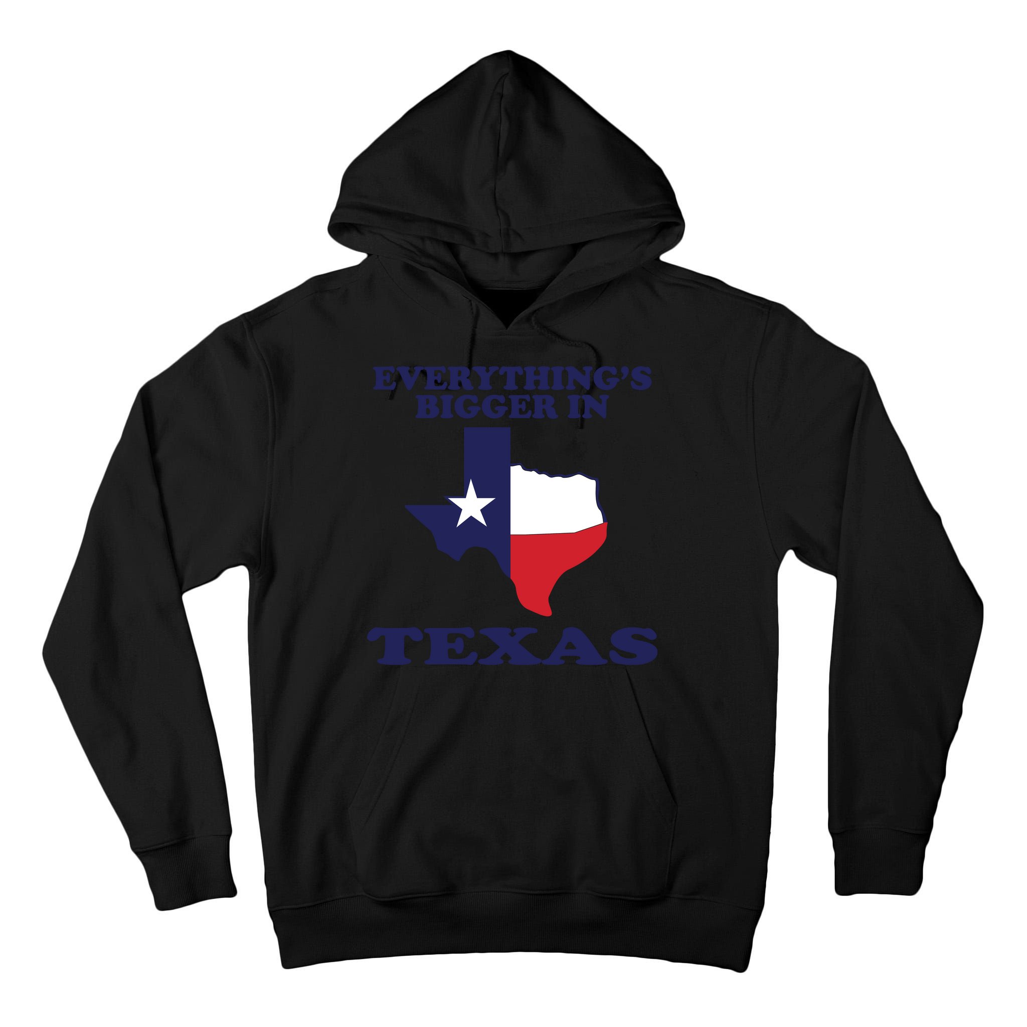 EVERYTHING IS BIGGER IN TEXAS Funny Tall Hoodie