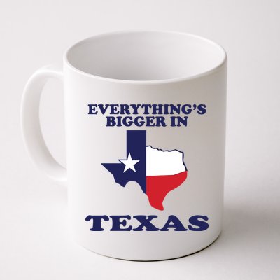 EVERYTHING IS BIGGER IN TEXAS Funny Mug