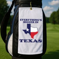 EVERYTHING IS BIGGER IN TEXAS Funny Golf Towel