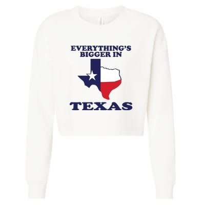 EVERYTHING IS BIGGER IN TEXAS Funny Cropped Pullover Crew