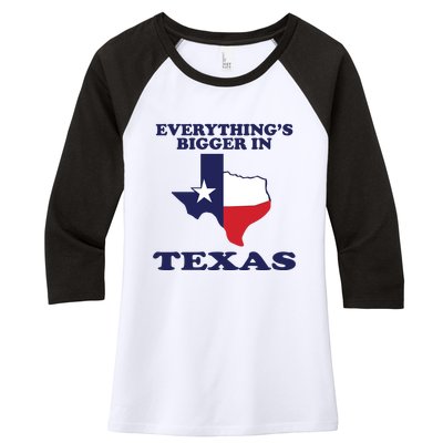 EVERYTHING IS BIGGER IN TEXAS Funny Women's Tri-Blend 3/4-Sleeve Raglan Shirt