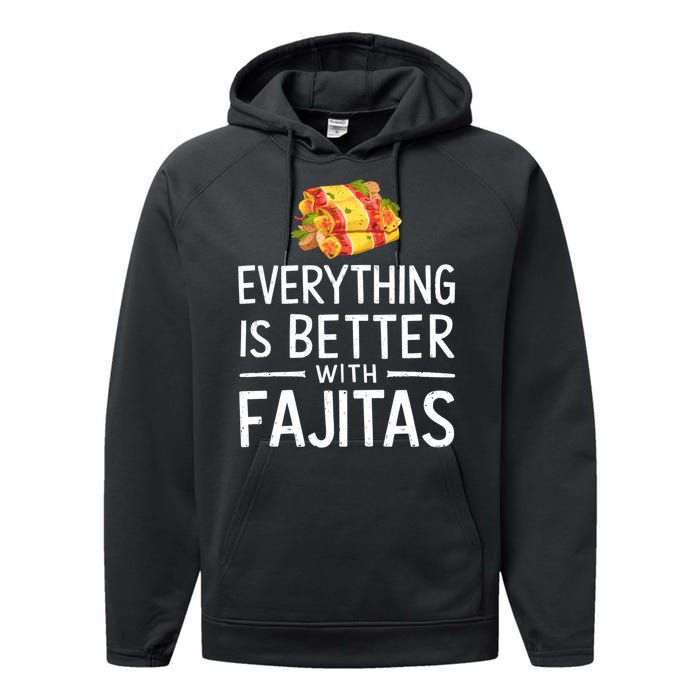 Everything Is Better With Fajitas With Fajitas Performance Fleece Hoodie