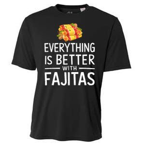 Everything Is Better With Fajitas With Fajitas Cooling Performance Crew T-Shirt