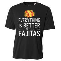 Everything Is Better With Fajitas With Fajitas Cooling Performance Crew T-Shirt