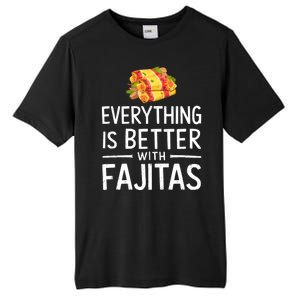 Everything Is Better With Fajitas With Fajitas Tall Fusion ChromaSoft Performance T-Shirt