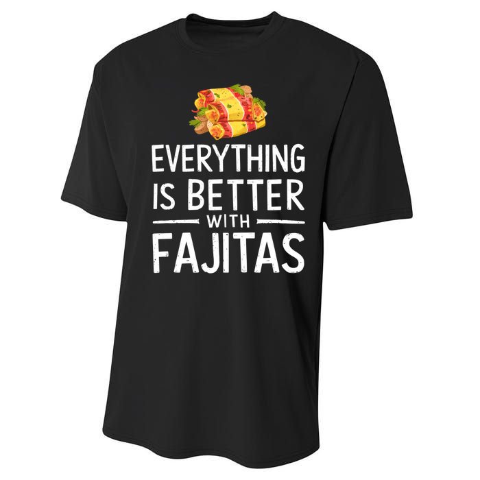 Everything Is Better With Fajitas With Fajitas Performance Sprint T-Shirt