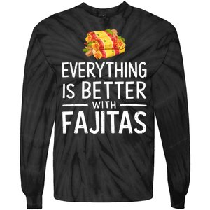 Everything Is Better With Fajitas With Fajitas Tie-Dye Long Sleeve Shirt