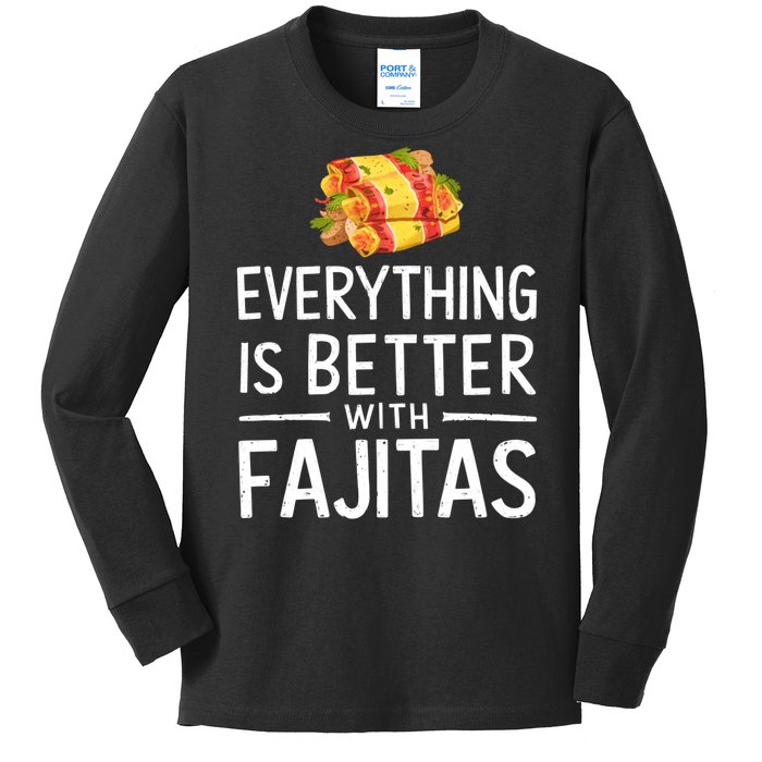 Everything Is Better With Fajitas With Fajitas Kids Long Sleeve Shirt