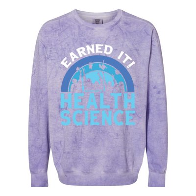 Earned It Bhsc Bachelor Of Health Science College Grad Cool Gift Colorblast Crewneck Sweatshirt