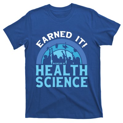 Earned It Bhsc Bachelor Of Health Science College Grad Cool Gift T-Shirt