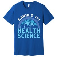 Earned It Bhsc Bachelor Of Health Science College Grad Cool Gift Premium T-Shirt